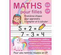 MATHS pour Filles: écriture des chiffres, addition et soustraction, labyrinthes et coloriage: calcul et activités pour enfants dès 5 ans, cahier de vacances grande section vers CP