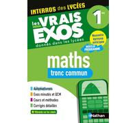 Maths Première - Tronc commun - Bac 2027 - Interros des lycées 1re - Les vrais exos du BAC - + de 100 exercices avec corrigés détaillés