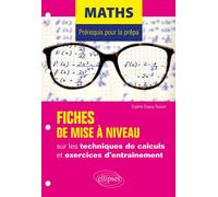 Maths - Prérequis pour la prépa - 7 fiches de mise à niveau sur les techniques de calculs et exercices d'entraînement 7 fiches de mise a niveau sur les techniques de calcules et exercices d'entraîneme