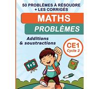 Maths Problèmes Additions & soustractions CE1 Cycle 2 : 50 problèmes à résoudre + les corrigés