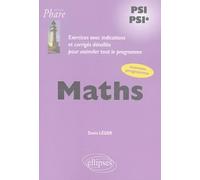 Maths Psi-Psi* - Exercices Avec Indications Et Corrigés Détaillés Pour Assimiler Tout Le Programme