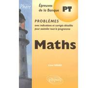 Maths Pt Epreuves De La Banque Pt - Problèmes Avec Indications Et Corrigés Détaillés