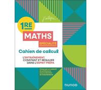 Cahier de calcul en maths 1re: Spécialité Maths