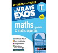 Maths Spécialité + Maths expertes Terminale - Bac 2027 - Interros des lycées Tle - Les vrais exos du BAC - + de 100 exercices avec corrigés détaillés