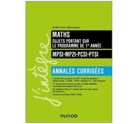 Maths Sujets Portant Sur Le Programme De 1re Année Mpsi-Mp2i-Pcsi-Ptsi - Annales Corrigées