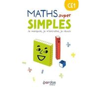 Maths Super Simples Ce1 - Je Manipule, Je M'entraine, Je Réussis
