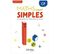 Maths Super Simples Cp - Je Manipule, Je M'entraine, Je Réussis