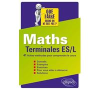 Maths Tle ES/L Que faire quand on ne sait pas ?: 41 fiches-méthodes pour comprendre le cours