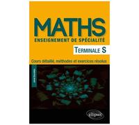 Maths Tle S Enseignement De Spécialité - Cours Détaillé, Méthodes Et Exercices Résolus