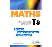 Maths Tle S Enseignement Obligatoire - Je Révise Mes Mathématiques Tout(E) Seul(E)