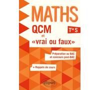 Maths Tle S: QCM et "vrai ou faux". Préparation au BAC et concours Post-BAC