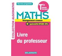 Maths Tle Séries Techno Enseignement Commun + Spécialité Sti2d/Stl Algomaths - Livre Du Professeur
