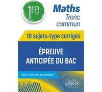 Maths Tronc commun - 1re - 10 sujets-type corrigés de l’épreuve anticipée du Bac Cédric Thomas (Auteur)