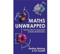 Maths Unwrapped by Per Sundin Mattias Ribbing (Auteur)