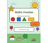 Maths Vivantes - Moyenne Section: Cahier de maths tout en images pour les 4-5 ans : 74 fiches à faire sans savoir lire - quantités jusqu'à 5, formes, grandeurs, quadrillage et tracés
