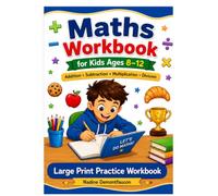 Maths Workbook for Kids Ages 8-12: Addition, Subtraction, Multiplication and Division - Large Print Practice Workbook