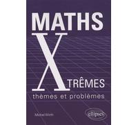 Maths Xtrêmes - thèmes et problèmes - Michel Wirth - Ellipses - broché - Scolaire / Universitaire
