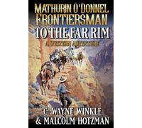 Mathurin O'Donnel: Frontiersman: To the Far Rim: A Western Adventure