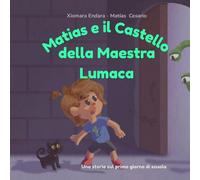 Matias e il Castello della Maestra Lumaca: Una storia sul primo giorno di scuola