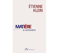 Matière À Contredire - Essai De Philo-Physique