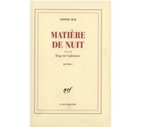Matière de nuit/Eloge de l'éphémère Lionel Ray (Auteur)