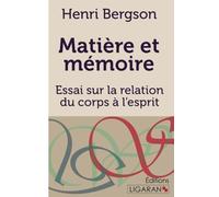 Matière et mémoire: Essai sur la relation du corps à l'esprit