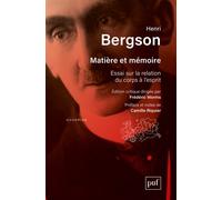 Matière et mémoire Essai sur la relation du corps à l'esprit. Édition critique dirigée par Frédéric Worms. Préface et notes de Camille Riquier - Henri Bergson - Puf - broché - Essai