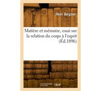 Matière et mémoire, essai sur la relation du corps à l'esprit - Jules Bergson - Hachette Bnf - broché - Livre