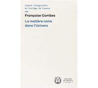 Matière noire dans l'Univers - Françoise Combes - Collège de france - broché - Etude