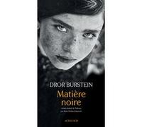 Matière noire Dror Burstein (Auteur), Rosie Pinhas-Delpuech (Traduction)