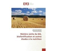 Matière sèche du blé, biofortification et autres études à la nutrition - Muhammad Khan - Universitaires Europeennes - broché - Livre