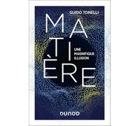 Matière - Une magnifique illusion