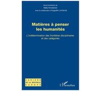 Matières À Penser Les Humanités - L'indétermination Des Frontières Disciplinaires Et Des Catégories