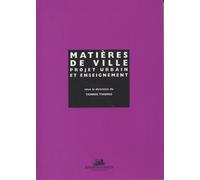 Matières de ville. Projet urbain et enseignement Enseigner et pratiquer le projet urbain - Yannis Tsiomis - La Villette Eds De - broché - Etude
