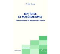 Matières et matérialismes Etudes d'histoire et de philosophie des sciences - Yvette Conry - L'harmattan - broché - Etude