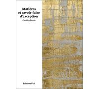 Matieres et savoir-faire d'exception - Caroline Perrin - Vial - relié - Beau livre