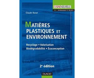 Matières plastiques et environnement 2e édition - Recyclage. Biodégradabilité. Valorisation. Écoconc: Recyclage. Biodégradabilité. Valorisation. Écoconception