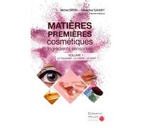 Matières premières cosmétiques : ingrédients sensoriels: Volume 1, Le toucher, la vision, le goût