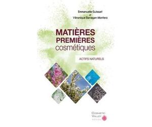 Matières premières cosmétiques: Volume 1, Actifs naturels