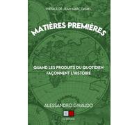 Matières premières: Quand les produits du quotidien façonnent l'histoire