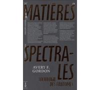 Matières spectrales: Sociologie des fantômes