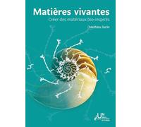 Matières vivantes: Créer des matériaux bio-inspirés