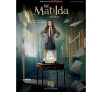 Matilda de Roald Dahl - The Musical - Piano/Vocal Songbook Featuring Music from the Netflix Film