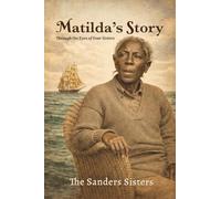 Matilda's Story: Through the Eyes of Four Sisters