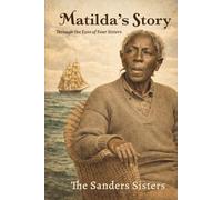Matilda's Story: Through the Eyes of Four Sisters