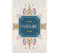 Matilde: Cahier personnalisé avec prénom Matilde | Cadeau d'anniversaire pour fille, femme, maman, sœur ... | Aztèque style | 110 pages lignée, Petit Format 6x9 pouces (15,24 x 22,86 cm)