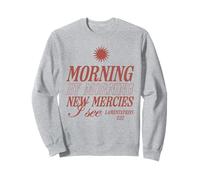 Matin après Matin, de Nouvelles miséricordes, Je Vois Un Verset de la Bible chrétienne Sweatshirt