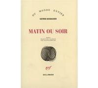 Matin ou soir Katrin Seebacher (Auteur), Colette Kowalski (Traduction)