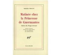 Marcel Proust – Matinée chez la Princesse de Guermantes – Cahiers du temps retrouvé – Gallimard