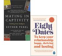Mating in Captivity By Esther Perel & Eight Dates By Dr John Gottman 2 Books Collection Set